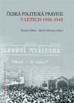 Česká politická pravice v letech 1938-1945 - Richard Vašek