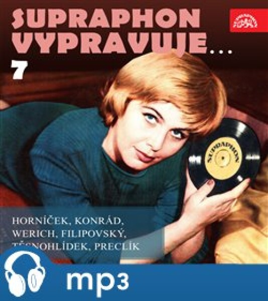 Supraphon vypravuje...7 ( Horníček, Konrád, Werich, Filipovský, Těsnohlídek, Preclík) - Jan Werich, Vladimír Preclík, Rudolf Těsnohlídek, František Filipovský, Karel Konrád, Miroslav Horníček