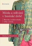 Móda odívání husitské době Monika Černá-Feyfrlíková