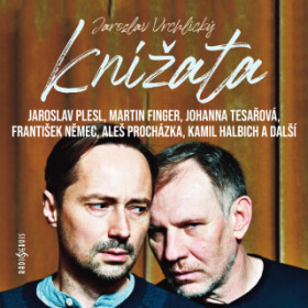 Knížata - Jaroslav Vrchlický, Aleš Procházka, Zdeněk Velen, Kamil Halbich, Miloslav König, Martin Finger, Lukáš Příkazký, Jaroslav Plesl, Johanna Tesa