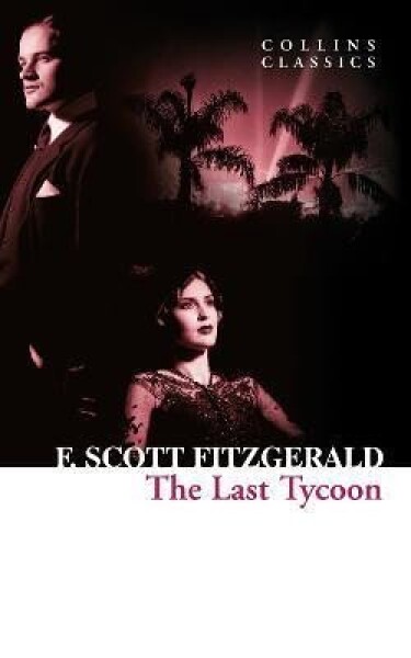 The Last Tycoon - Francis Scott Fitzgerald