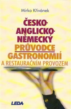 Česko-anglicko-německý průvodce gastronomií restauračním provozem