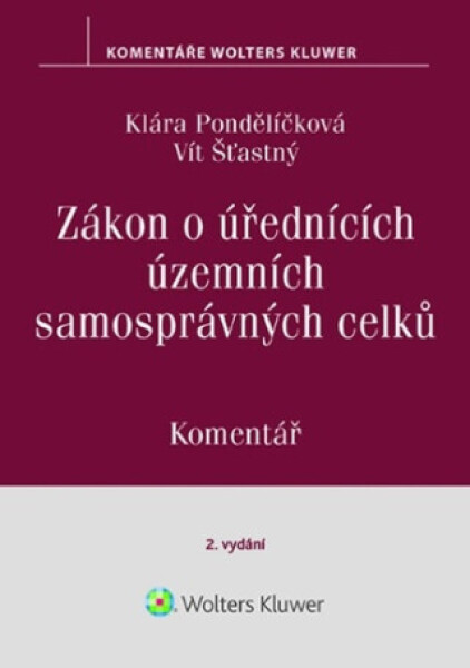 Zákon o úřednících územních samosprávných celků Komentář - Klára Pondělíčková, Vít Šťastný