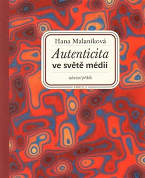 Autenticita ve světě médií: televizní příběh Hana Malaníková