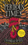 Perilous Times: The Sunday Times Bestseller compared to ´Good Omens with Arthurian knights´ - Thomas D. Lee