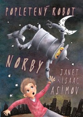 Popletený robot Norby Isaac Asimov,
