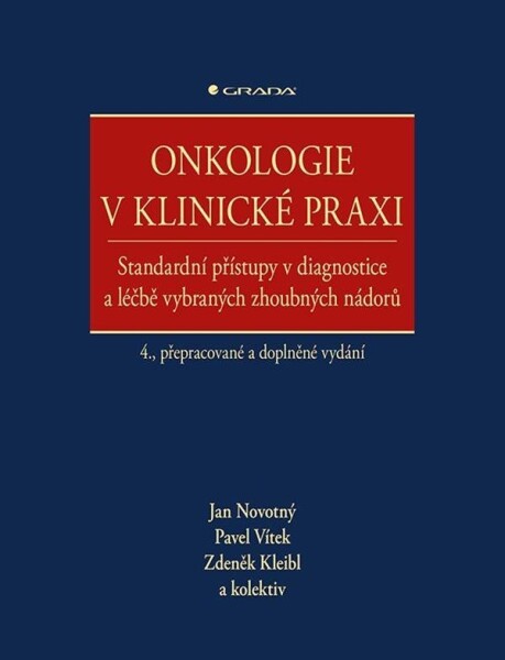 Onkologie v klinické praxi - Standardní přístupy v diagnostice a léčbě vybraných zhoubných nádorů - Jan Novotný