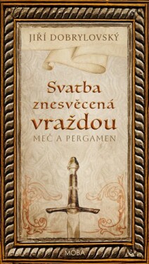 Svatba znesvěcená vraždou - Jiří Dobrylovský