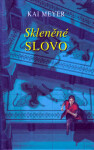 Skleněné slovo - Kai Meyer