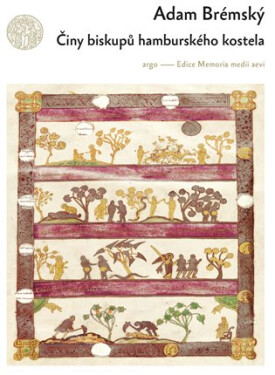 Činy biskupů hamburského kostela - Velká kronika evropského Severu - Adam Brémský