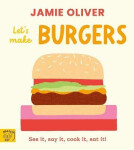 Jamie Oliver: Let´s Make Burgers - Jamie Oliver
