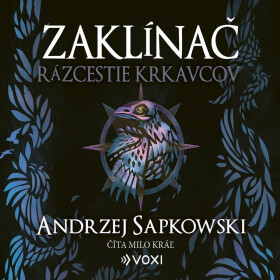 Zaklínač Rázcestie krkavcov - Andrzej Sapkowski - audiokniha
