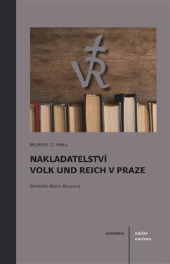 Nakladatelství Volk und Reich v Praze - Murray G. Hall