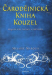 Čarodějnická kniha kouzel - Magické triky, lektvary a zaklínadla - Melanie Marquis