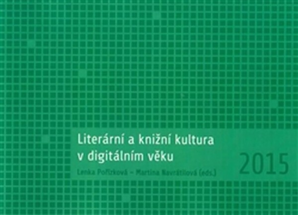 Literární knižní kultura digitálním věku Lenka Pořízková