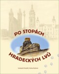 Po stopách hradeckých lvů - Svatopluk Pastyřík