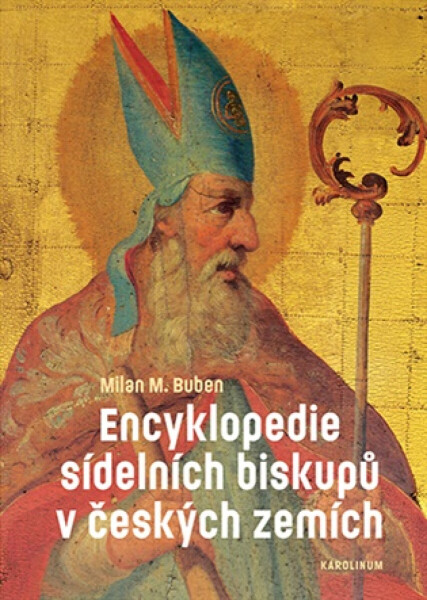 Encyklopedie sídelních biskupů v českých zemích - Milan M. Buben