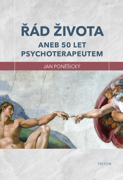 Řád života aneb 50 let psychoterapeutem - Jan Poněšický