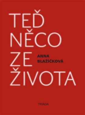 Teď něco ze života Anna Blažíčková