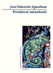 Prodavač minulostí - José Eduardo Agualusa