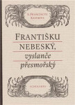 Františku nebeský, vyslanče přesmořský