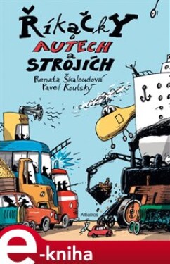 Říkačky o autech a strojích - Renata Škaloudová e-kniha