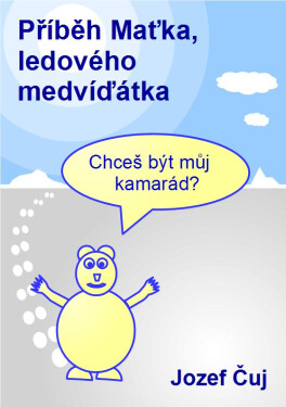 Příběh Maťka, ledového medvíďátka - Jozef Čuj