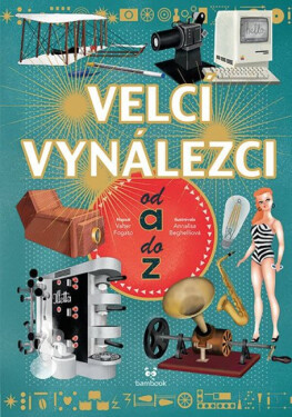 Velcí vynálezci od A do Z (poškozené) - Valter Fogato, Annalisa Berghelliová