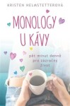 Monology kávy Pět minut denně pro zázračný život Kristen Helmstetterová