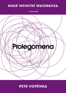 Nová infinitní matematika: Prolegomena - Petr Vopěnka