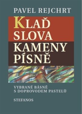 Klaď slova Kameny písně Pavel Rejchrt