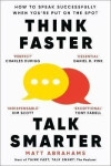 Think Faster, Talk Smarter: How to Speak Successfully When You´re Put on the Spot - Matt Abrahams