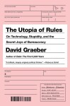 The Utopia of Rules : On Technology, Stupidity, and the Secret Joys of Bureaucracy, 1. vydání - David Graeber