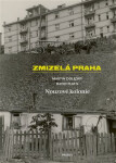Zmizelá Praha - Nouzové kolonie - Martin Dolejský