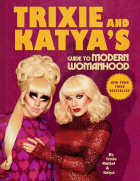Trixie and Katya´s Guide to Modern Womanhood