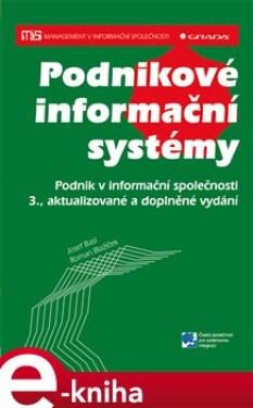 Podnikové informační systémy. Podnik v informační společnosti - 3., aktualizované a doplněné vydání - Josef Basl, Roman Blažíček e-kniha