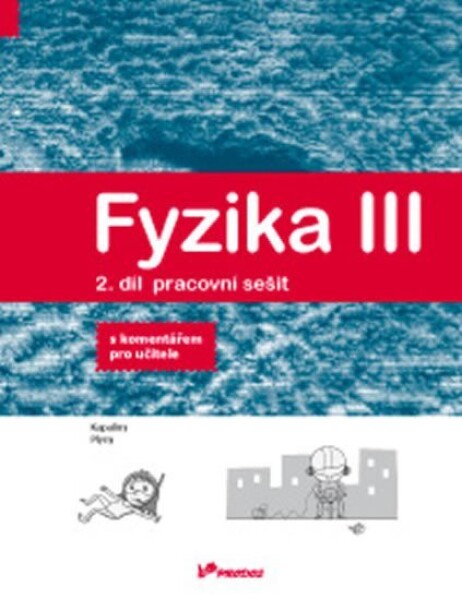 Fyzika III pracovní sešit komentářem pro učitele