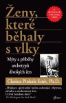 Ženy, které běhaly s vlky - Mýty a příběhy archetypů divokých žen, 3. vydání - Estés Clarissa Pinkola