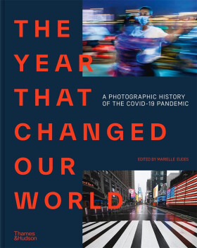 The Year That Changed Our World: A Photographic History of the Covid–19 Pandemic - Agence France Presse