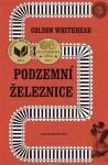 Podzemní železnice - Colson Whitehead