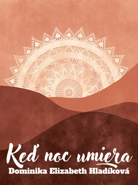 Keď noc umiera - Dominika Elizabeth Hladíková