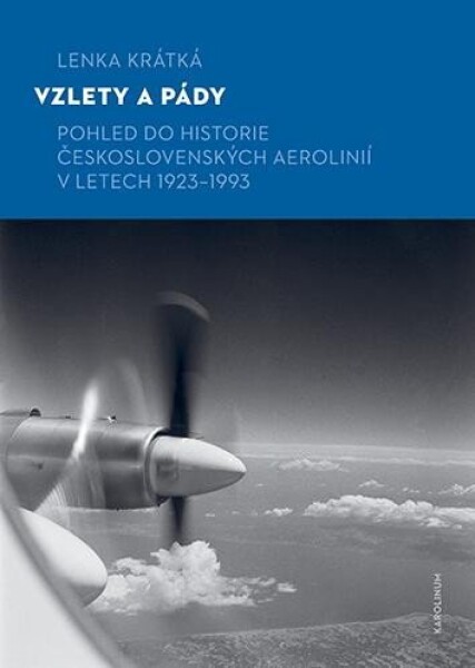 Vzlety pády Pohled do historie Československých aerolinií letech 1923-1993 Lenka Krátká