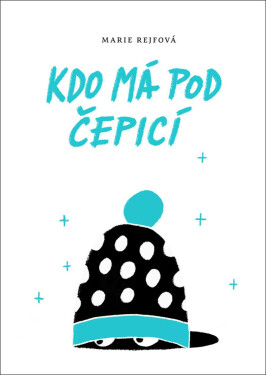 Kdo má pod čepicí - Marie Rejfová