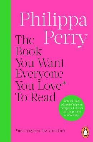 Book You Want Everyone You Love* To Read *(and maybe a few you don´t) - Philippa Perry