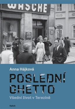 Poslední ghetto - Anna Hájková