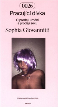 Pracující dívka - O prodeji umění a prodeji sexu - Sophia Giovannitti