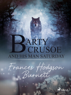 Barty Crusoe and His Man Saturday - Frances Hodgsonová-Burnettová - e-kniha