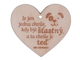 Dřevěné srdíčko &quot;Je jen jedna chvíle, kdy být šťastný, a ta chvíle je teď&quot; - Sri Chinmoy