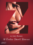 Z is for Zones - 10 Erotic Short Stories - Virginie Bégaudeau, Sara Agnès L., Marguerite Nousville, Victoria Październy
