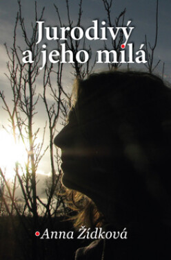 Jurodivý a jeho milá - Anna Žídková